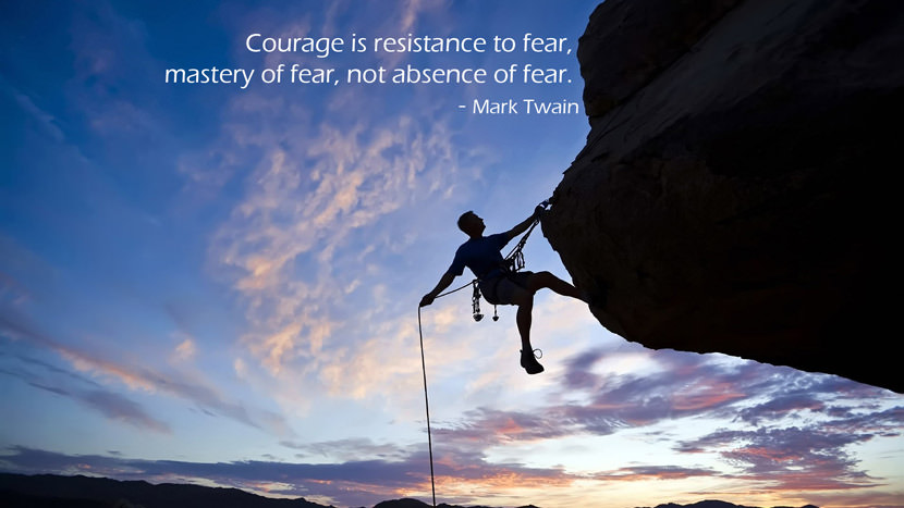 Courage is resistance to fear, mastery of fear, not absence of fear.