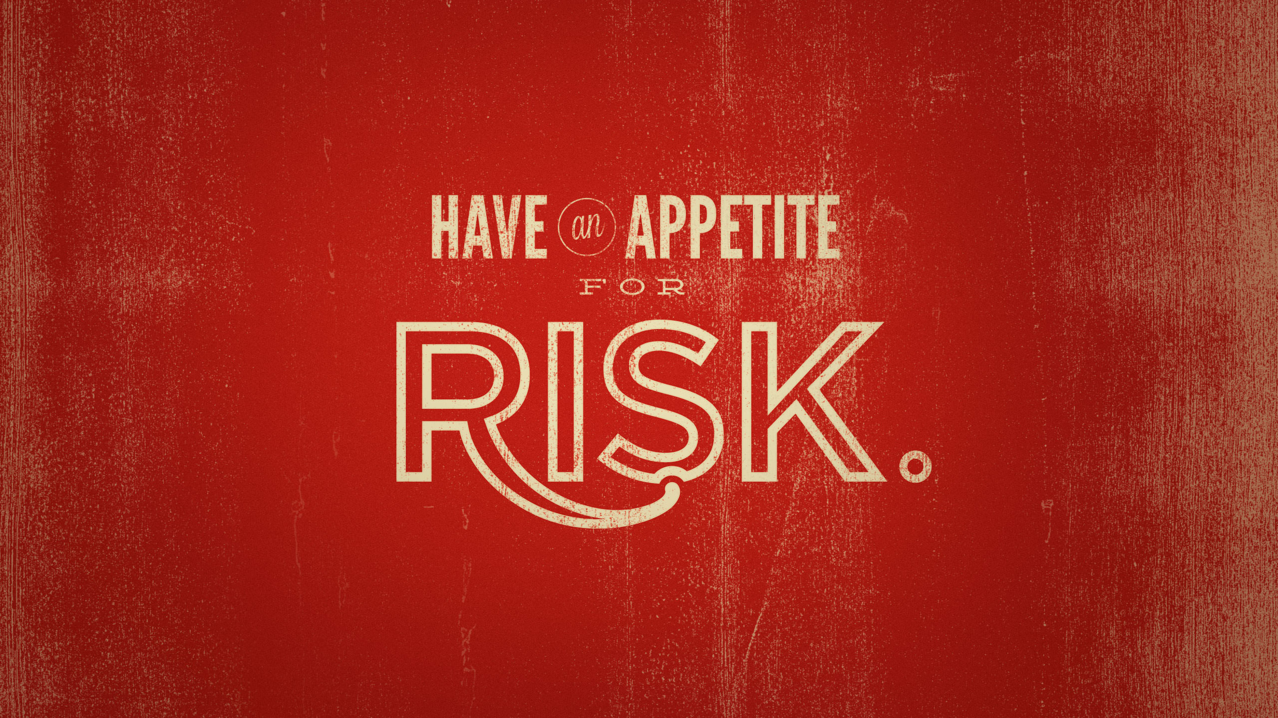 have an apettite for risk
