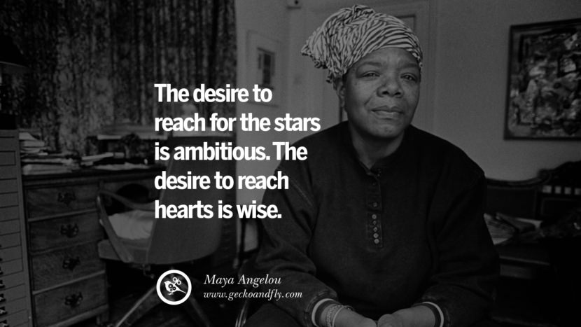 Le désir d'atteindre les étoiles est ambitieux. Le désir d'atteindre les cœurs est sage. - Maya Angelou Citations de motivation pour les petites idées d'affaires Start up instagram pinterest facebook twitter tumblr quotes life funny best inspirational