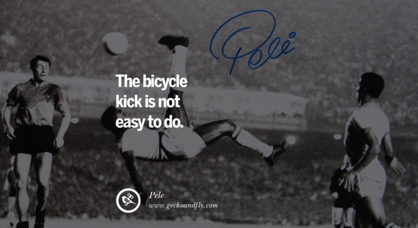 football fifa brazil world cup 2014 The bicycle kick is not easy to do. Quote by Pele