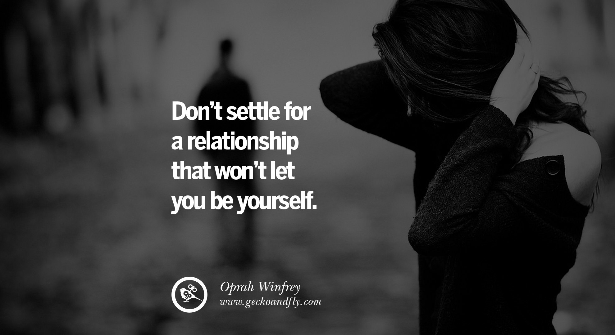 Don t settle for a relationship that won t let you be yourself