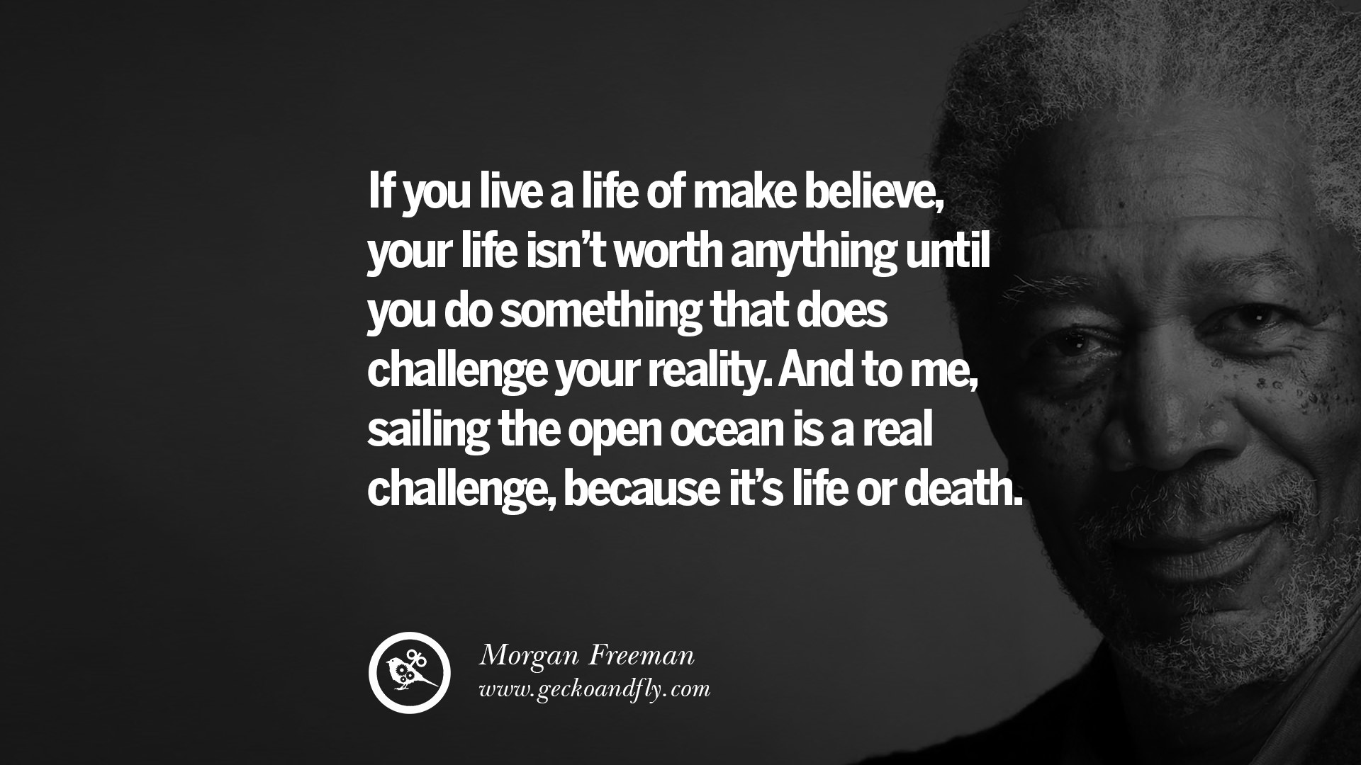 morgan freeman quotes dead d If you live a life of make believe