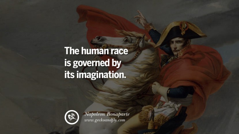 The human race is governed by its imagination. Quote by Napoleon Bonaparte