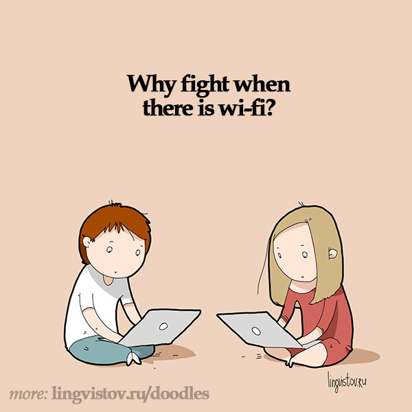 Why fight when there is Wifi?