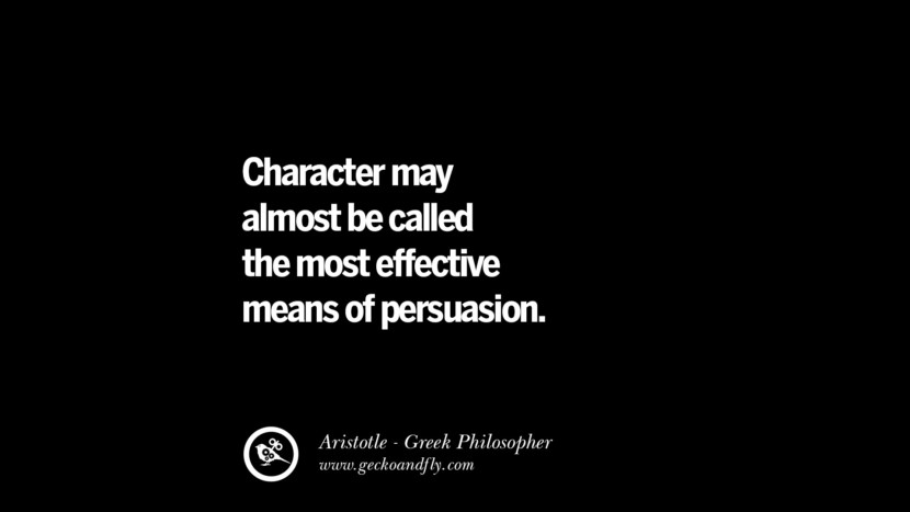 Character may almost be called the most effective means of persuasion. O famoso Aristóteles cita sobre Ética, Amor, Vida, Política e Educação.