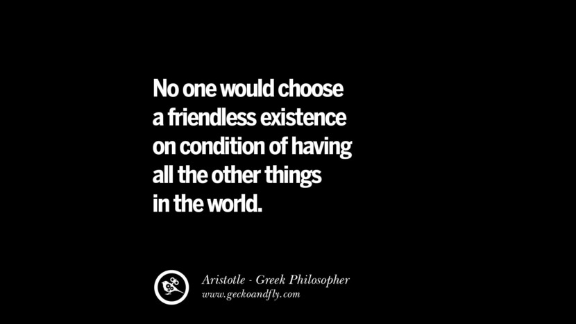 Personne ne choisirait une existence sans amis à condition d'avoir toutes les autres choses du monde. Citations célèbres d'Aristote sur l'Éthique, l'Amour, la Vie, la Politique et l'Éducation