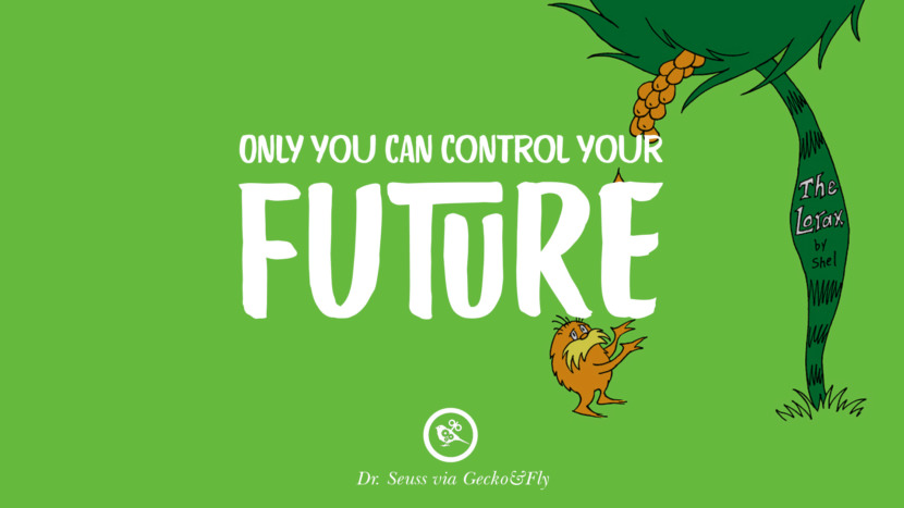 Endast du kan kontrollera din framtid. Vackra Dr Seuss citat om kärlek och liv