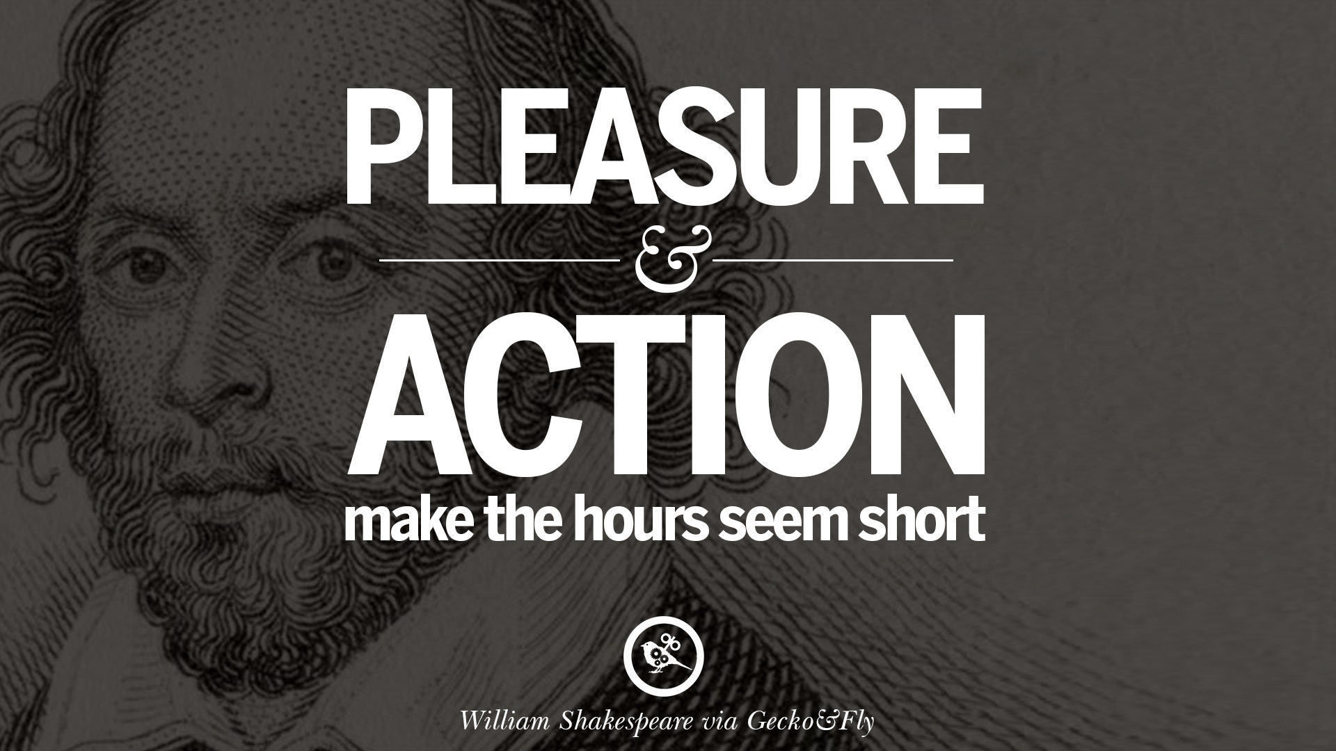 Please and action make the hours seem short William Shakespeare Quotes About Love Life