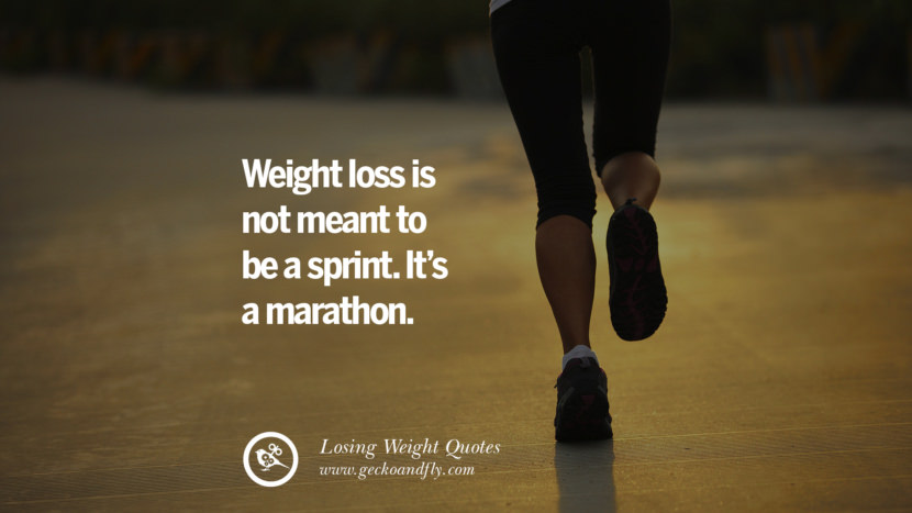 Weight loss is not meant to be a sprint. It's a marathon.