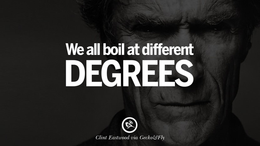 We all boil at different degrees.