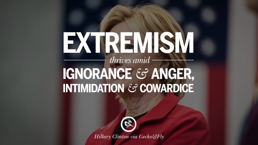 Extremism thrives amid ignorance and anger, intimidation and cowardice. Quote by Hillary Clinton