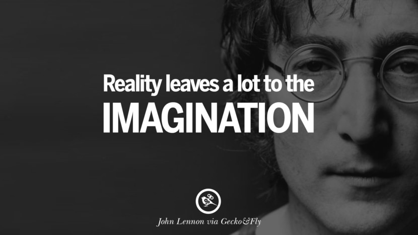 Reality leaves a lot to the imagination. Quote by John Lennon