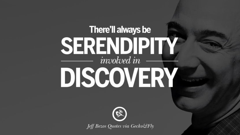 There'll always be serendipity involved in discovery. Quotes by Jeff Bezos