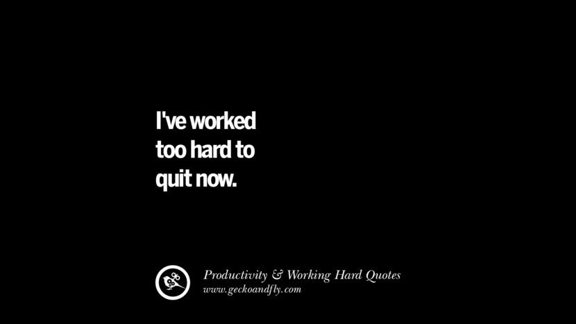 J'ai travaillé trop dur pour abandonner maintenant. Inspiring Quotes On Productivity And Working Hard To Achieve Success facebook instagram twitter tumblr pinterest poster wallpaper download've worked too hard to quit now. J'ai travaillé trop dur pour abandonner maintenant. Inspiring Quotes On Productivity And Working Hard To Achieve Success facebook instagram twitter tumblr pinterest poster wallpaper downloadnspiring Quotes On Productivity And Working Hard To Achieve Success facebook instagram twitter tumblr pinterest poster wallpaper download