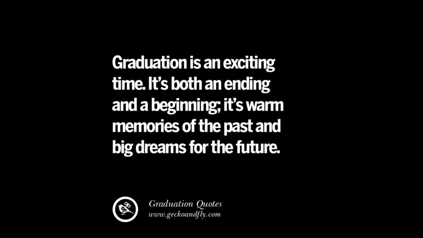 Graduation is an exciting time. It's both an ending and a beginning; it's warm memories of the past and big dreams for the future.