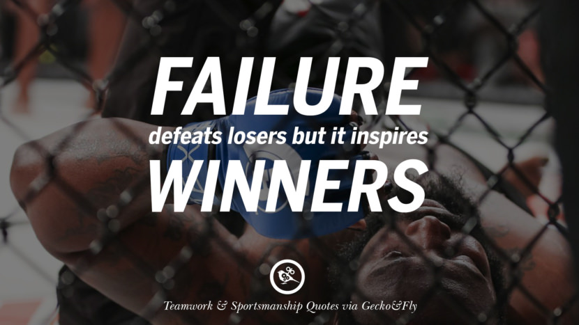 Failure defeats losers but it inspires winners.