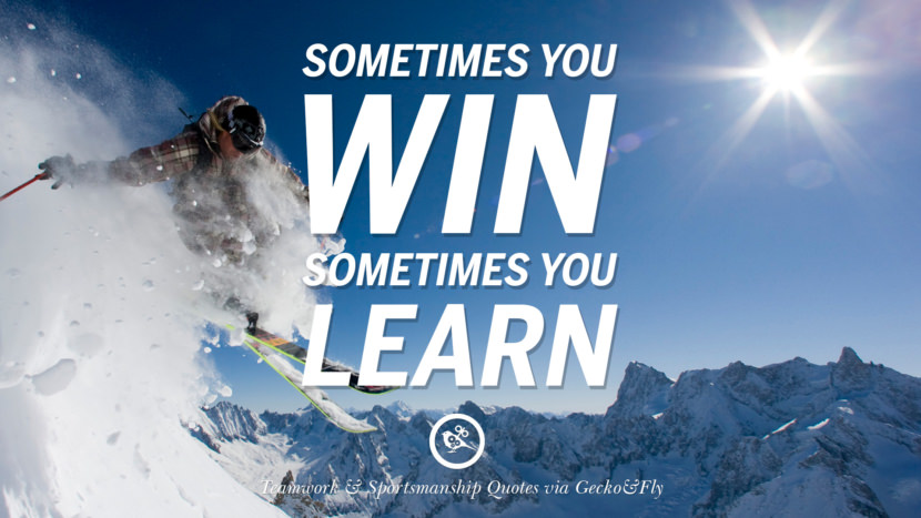 Sometimes you win, sometimes you learn.