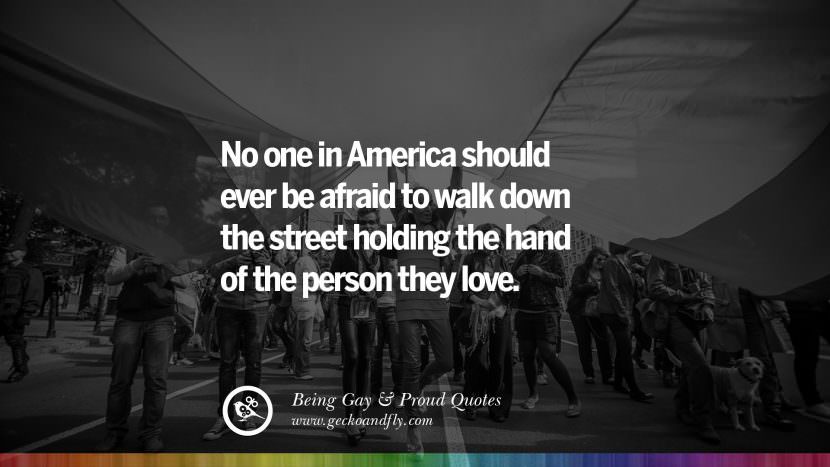 No one in America should ever be afraid to walk down the street holding the hand of the person they love.