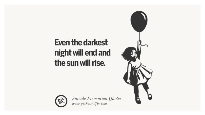 Even the darkest night will end and the sun will rise.