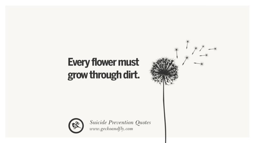 Every flower must grow through dirt.