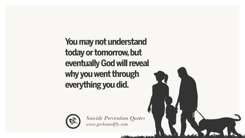 You may not understand today or tomorrow, but eventually God will reveal why you went through everything you did.