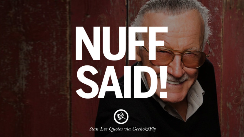 Stan Lee Quotes Nuff Said! Quote by Stan Lee