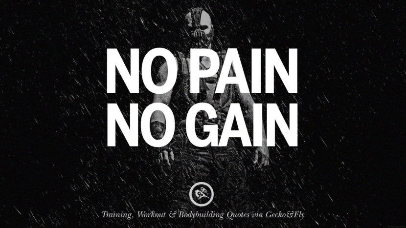 No Pain No Gain.