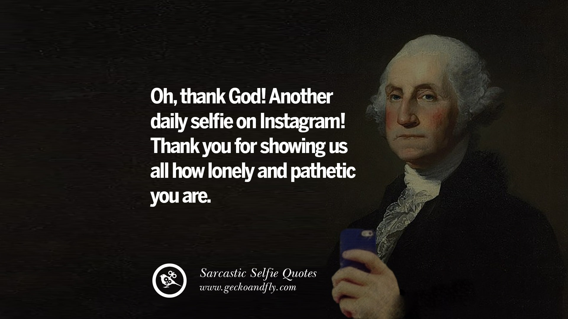 30 Sarcastic Anti Selfie Quotes For Facebook And Instagram Friends