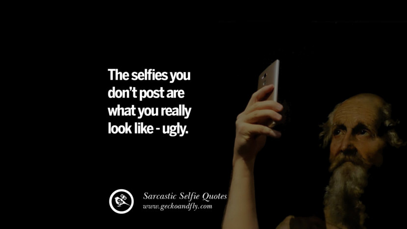 30 Sarcastic Anti-Selfie Quotes For Facebook And Instagram Friends