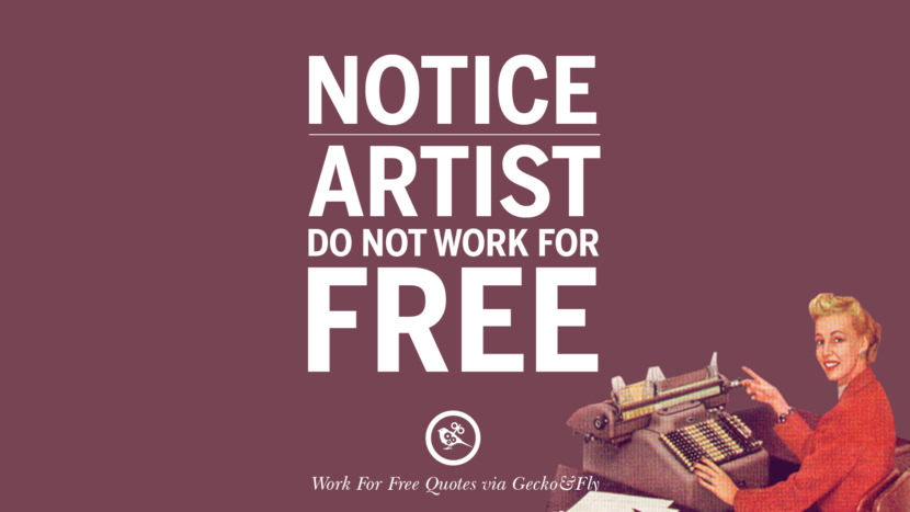 Notice! Artist do not work for free.