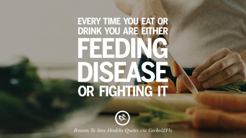 Every time you eat or drink you are either feeding disease or fighting it.