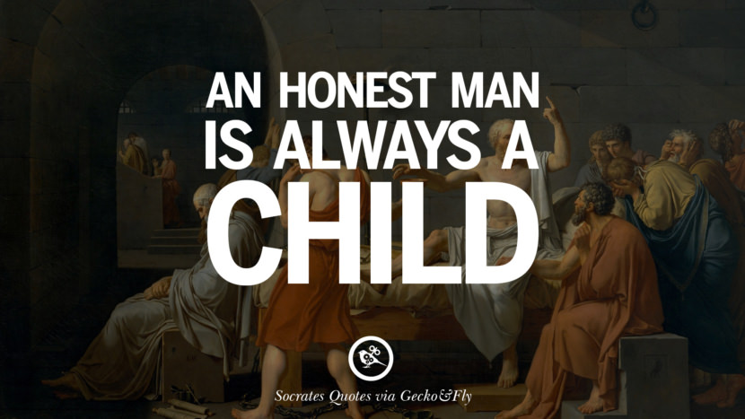 An honest man is always a child. Quotes by Socrates