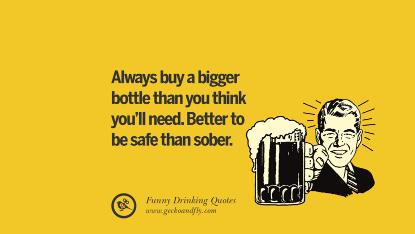 Always buy a bigger bottle than you think you'll need. Better to be safe than sober.
