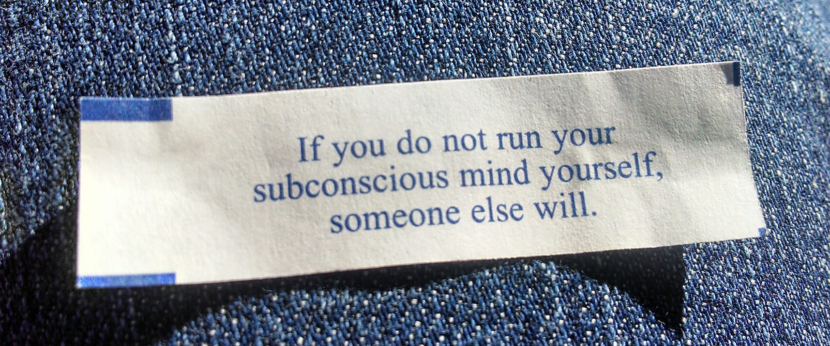 if you do no run your subconscious mind yourself, someone else will. Photo of Chinese Fortune Cookie