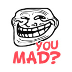 you mad?